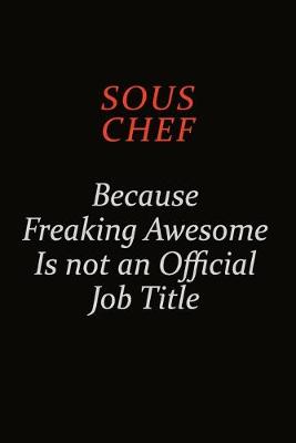 Book cover for Sous Chef Because Freaking Awesome Is Not An Official Job Title