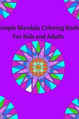 Cover of Simple Mandala Coloring Book for Kids and Adults