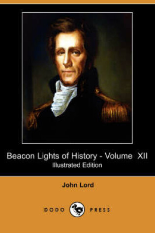 Cover of Beacon Lights of History - Volume XII (Illustrated Edition) (Dodo Press)