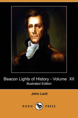 Book cover for Beacon Lights of History - Volume XII (Illustrated Edition) (Dodo Press)