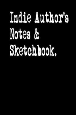 Cover of Indie Author's Notes & Sketchbook