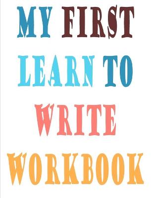 Book cover for My First Learn to Write Workbook