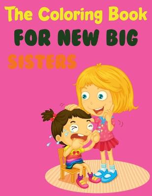 Book cover for The Coloring Book For New Big Sisters