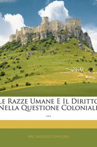 Cover of Le Razze Umane E Il Diritto Nella Questione Coloniale ...