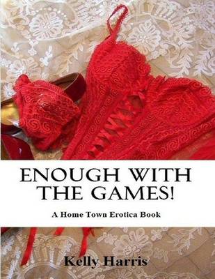 Book cover for Enough with the Games!: A Home Town Erotica Book