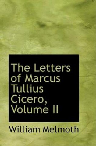 Cover of The Letters of Marcus Tullius Cicero, Volume II