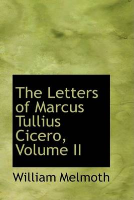 Book cover for The Letters of Marcus Tullius Cicero, Volume II