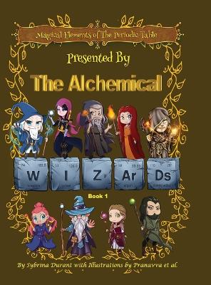 Book cover for Magical Elements of the Periodic Table Presented By The Alchemical Wizards - Book 1