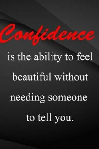 Cover of Confidence is the ability to feel beautiful without needing someone to tell you.