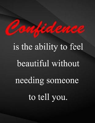 Book cover for Confidence is the ability to feel beautiful without needing someone to tell you.