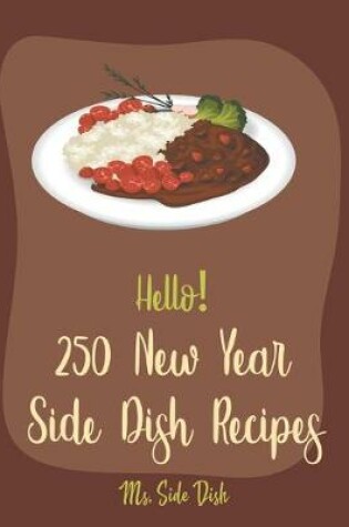 Cover of Hello! 250 New Year Side Dish Recipes