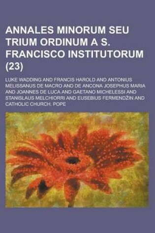 Cover of Annales Minorum Seu Trium Ordinum A S. Francisco Institutorum (23)