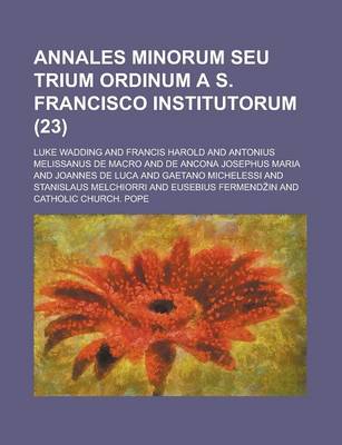 Book cover for Annales Minorum Seu Trium Ordinum A S. Francisco Institutorum (23)