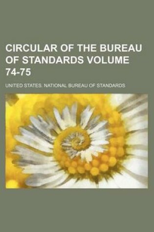 Cover of Circular of the Bureau of Standards Volume 74-75