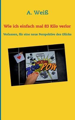 Book cover for Wie ich einfach mal 83 Kilo verlor