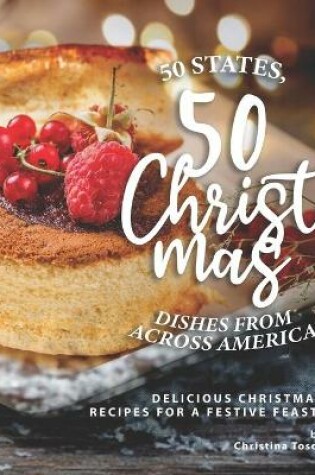 Cover of 50 States, 50 Christmas Dishes from Across America