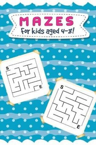 Cover of Mazes for Kids Aged 4-8