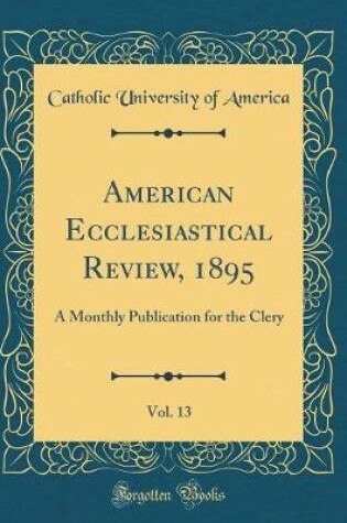 Cover of American Ecclesiastical Review, 1895, Vol. 13