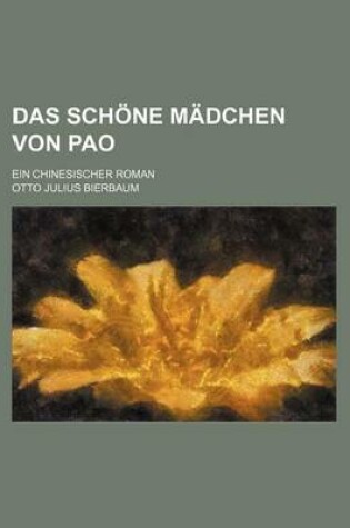 Cover of Das Schone Madchen Von Pao; Ein Chinesischer Roman