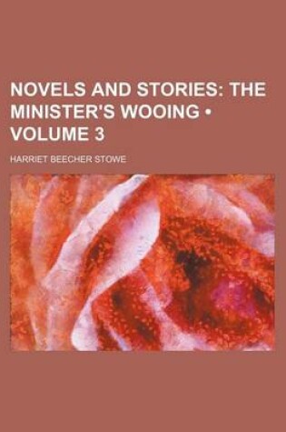 Cover of Novels and Stories (Volume 3); The Minister's Wooing