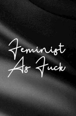 Cover of Feminist As Fuck