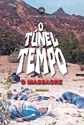 Book cover for O T�nel Do Tempo - O Massacre