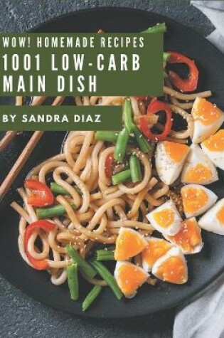 Cover of Wow! 1001 Homemade Low-Carb Main Dish Recipes