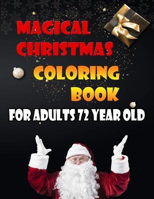 Book cover for Magical Christmas Coloring Book For Adults 72 Year Old