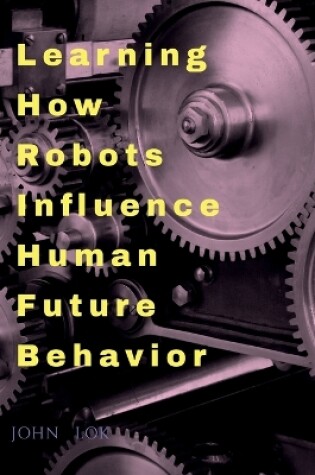 Cover of Learning How Robots Influence Human Future Behavior