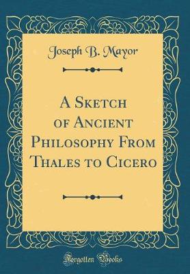 Book cover for A Sketch of Ancient Philosophy from Thales to Cicero (Classic Reprint)