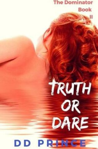 Cover of Truth or Dare; The Dominator II