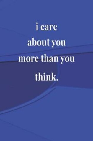 Cover of I Care About You More Than You Think.