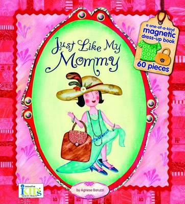 Book cover for Just Like My Mommy (Magnetic Dress-Up Picture Book)