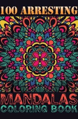 Cover of 100 Arresting Mandalas Coloring Book