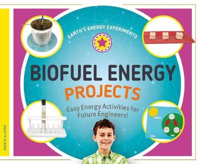 Book cover for Biofuel Energy Projects: Easy Energy Activities for Future Engineers!