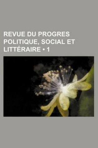 Cover of Revue Du Progres Politique, Social Et Litteraire (1)