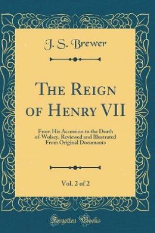 Cover of The Reign of Henry VII, Vol. 2 of 2