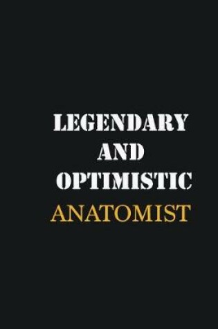 Cover of Legendary and Optimistic Anatomist