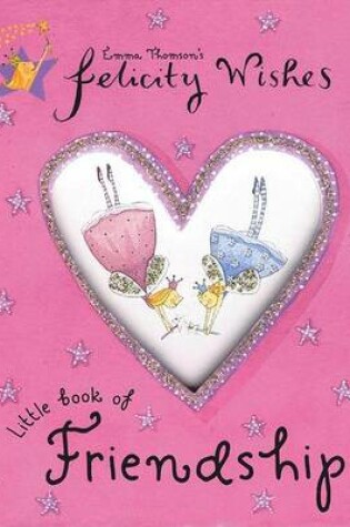 Cover of Felicity Wishes Little Book of Friendship