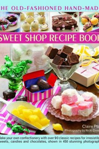 Cover of The Old-Fashioned Hand-Made Sweet Shop Recipe Book