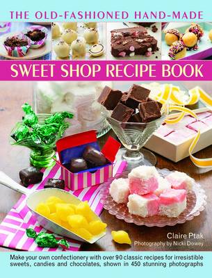 Book cover for The Old-Fashioned Hand-Made Sweet Shop Recipe Book