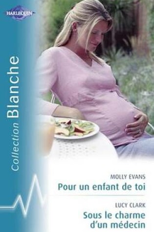 Cover of Pour Un Enfant de Toi - Sous Le Charme D'Un Medecin (Harlequin Blanche)