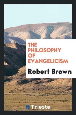 Book cover for The Philosophy of Evangelicism