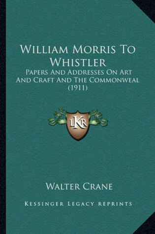 Cover of William Morris to Whistler William Morris to Whistler