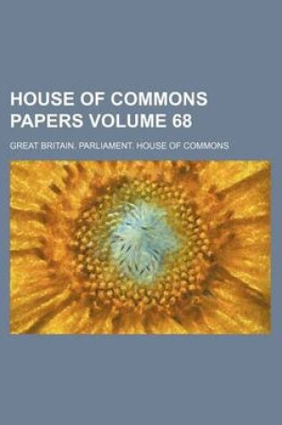 Cover of House of Commons Papers Volume 68