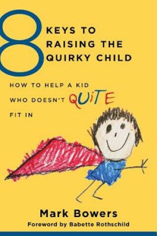 Cover of 8 Keys to Raising the Quirky Child