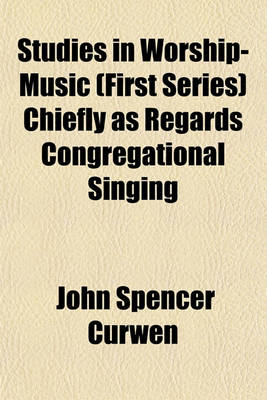 Book cover for Studies in Worship-Music (First Series) Chiefly as Regards Congregational Singing