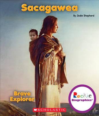 Book cover for Sacagawea: Brave Explorer (Rookie Biographies)