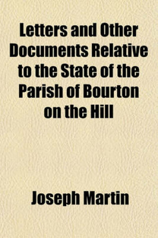 Cover of Letters and Other Documents Relative to the State of the Parish of Bourton on the Hill