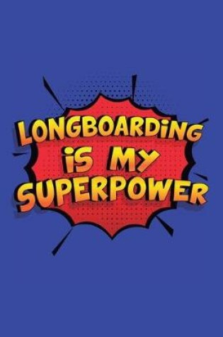 Cover of Longboarding Is My Superpower